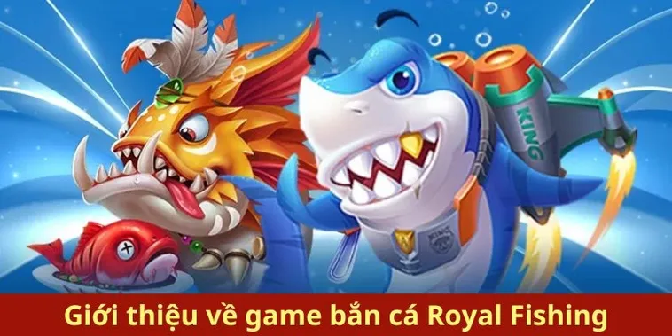 Cách chơi Bắn Cá Royal Fishing tại AZ888 chi tiết dễ thắng lớn 2 Cách chơi Bắn Cá Royal Fishing tại AZ888 chi tiết dễ thắng lớn